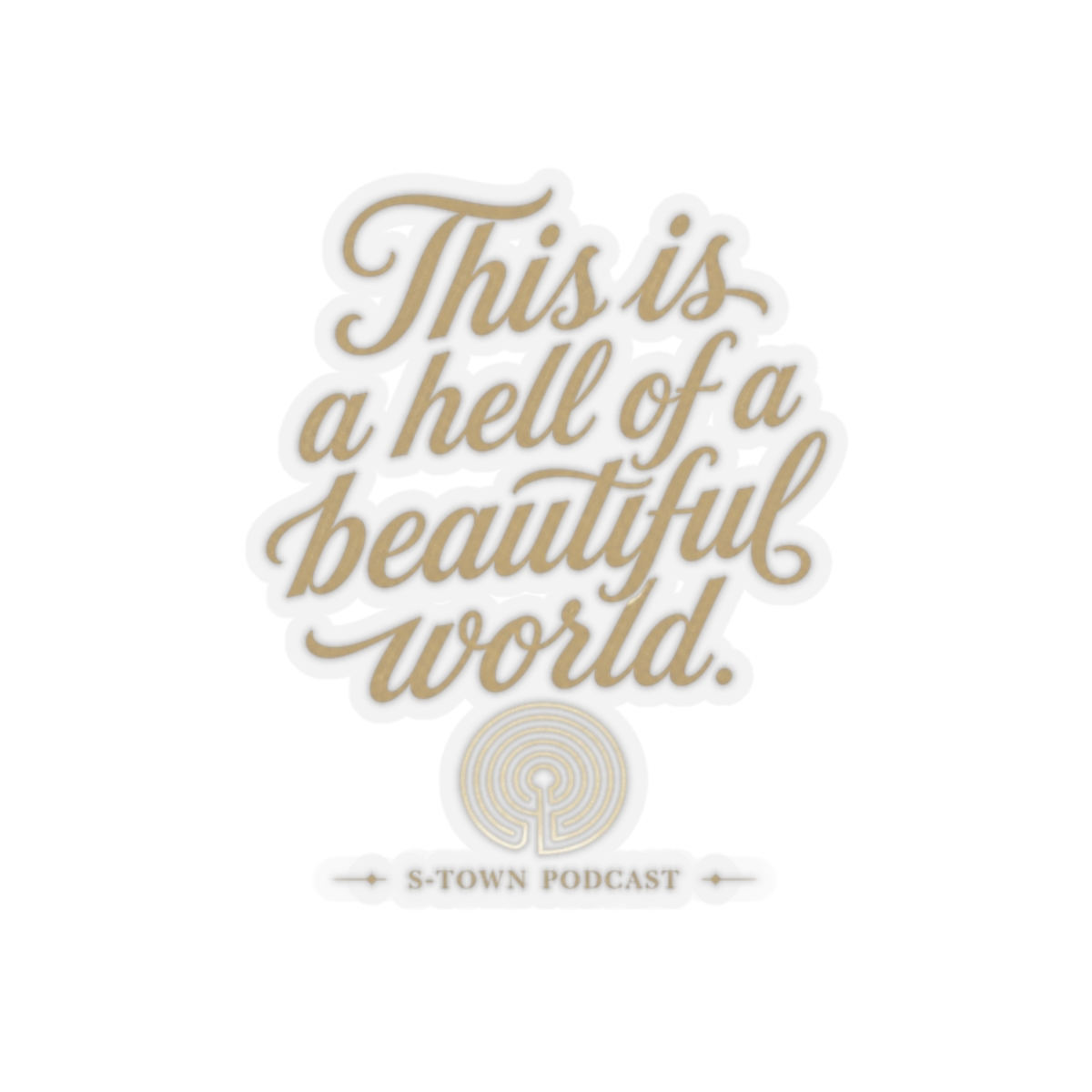 S-Town "This is a hell of a beautiful world." Sticker
