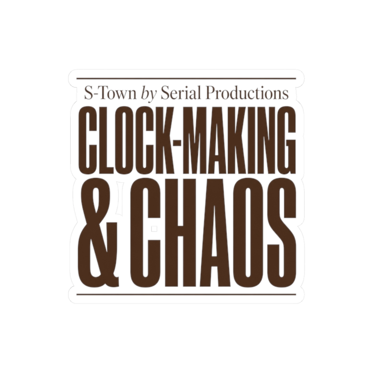 S-Town "Clock-Making & Chaos" Sticker - Official Stickers merchandise