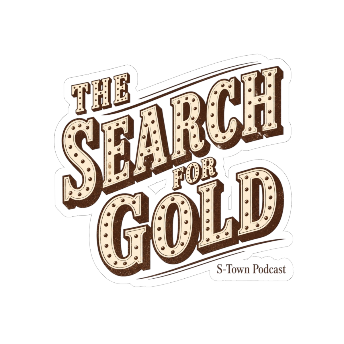 S-Town "The Search for Gold" Sticker - alternate angle 2, merchandise